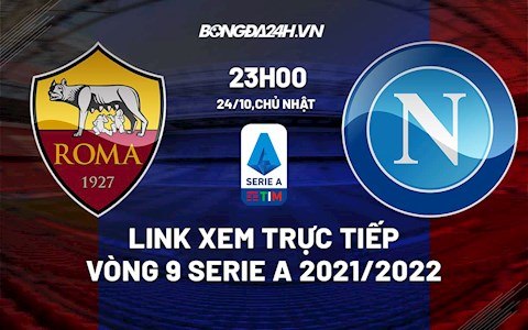 Link xem trực tiếp bóng đá Roma vs Napoli 23h00 ngày 24/10/2021