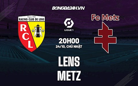 Nhận định bóng đá Lens vs Metz 20h00 ngày 24/10 (VĐQG Pháp 2021/22)