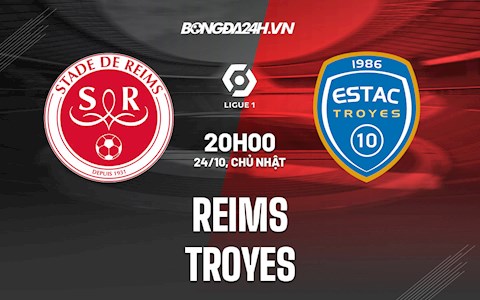 Nhận định bóng đá Reims vs Troyes 20h00 ngày 24/10 (Ligue 1 2021/22)