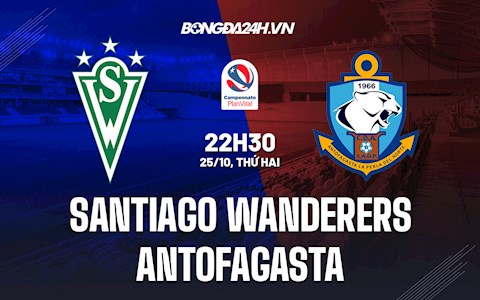 Nhận định Santiago Wanderers vs Antofagasta 22h30 ngày 25/10 (VĐQG Chile 2021)