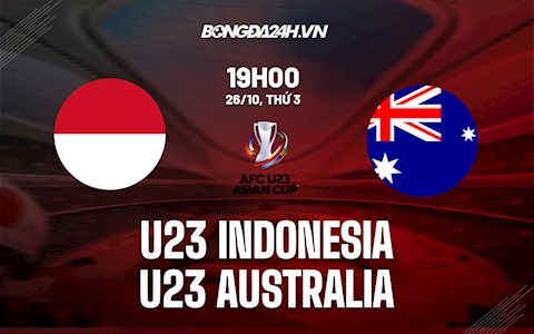 Nhận định U23 Indonesia vs U23 Australia 19h00 ngày 26/10 (Vòng loại U23 châu Á 2022)