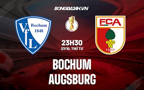 Nhận định, soi kèo Bochum vs Augsburg 23h30 ngày 27/10 (Cúp quốc gia Đức 2021/22)