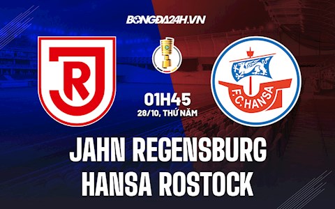 Nhận định Jahn Regensburg vs Hansa Rostock 1h45 ngày 28/10 (Cúp QG Đức 2021/22)