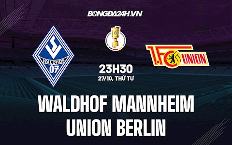 Nhận định Waldhof Mannheim vs Union Berlin 23h30 ngày 27/10 (Cúp QG Đức 2021/22)
