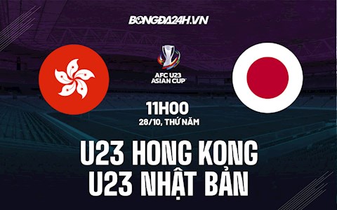 Nhận định U23 Hong Kong vs U23 Nhật Bản 11h00 ngày 28/10 (Vòng loại U23 châu Á 2022)
