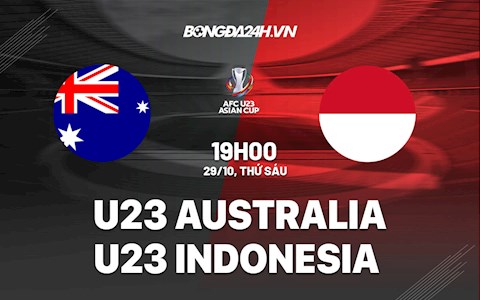 Nhận định U23 Australia vs U23 Indonesia 19h00 ngày 29/10 (Vòng loại U23 châu Á 2022)