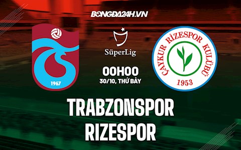 Nhận định,  Trabzonspor vs Rizespor 0h00 ngày 30/10 (VĐQG Thổ Nhĩ Kỳ 2021/22)
