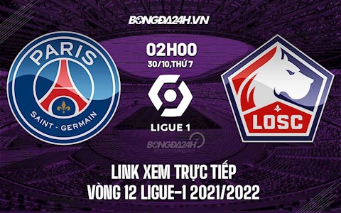 Link xem trực tiếp PSG vs Lille hôm nay 30/10 Ligue 1 2021/22 (Full HD)