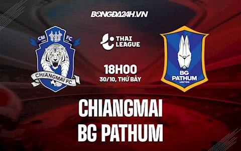 Nhận định bóng đá Chiangmai vs BG Pathum 18h00 ngày 30/10 (VĐQG Thái Lan 2021/22)