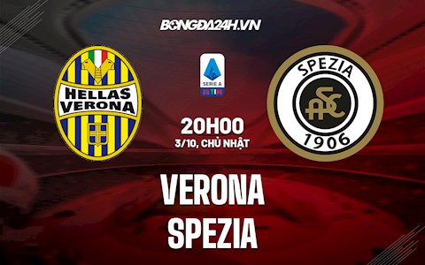 Nhận định, dự đoán Verona vs Spezia 20h00 ngày 3/10 (Serie A 2021/22)