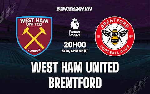 Nhận định bóng đá West Ham vs Brentford 20h00 ngày 3/10 (Ngoại hạng Anh 2021/22)