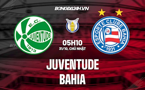 Nhận định,  Juventude vs Bahia 5h15 ngày 31/10 (VĐQG Brazil 2021)