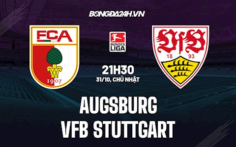 Nhận định,  Augsburg vs Stuttgart 21h30 ngày 31/10 (Bundesliga 2021/22)