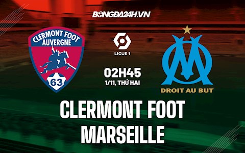 Nhận định bóng đá Clermont vs Marseille 2h45 ngày 1/11 (Ligue 1 2021/22)