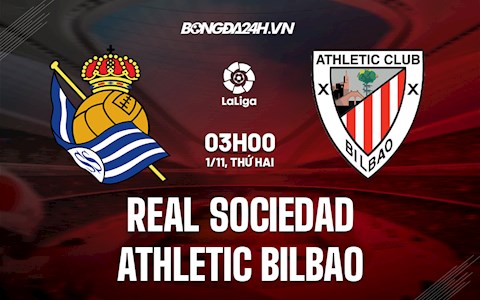 Nhận định bóng đá Sociedad vs Bilbao 3h00 ngày 1/11 (La Liga 2021/22)