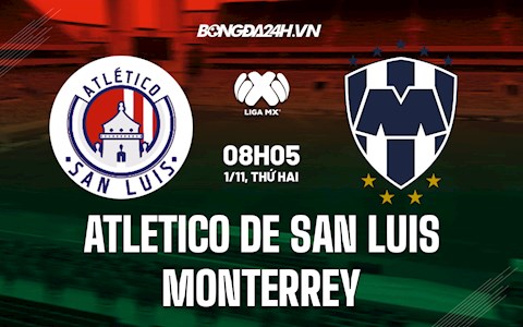 Nhận định bóng đá Atletico de San Luis vs Monterrey 8h05 ngày 1/11 (VĐQG Mexico 2021)
