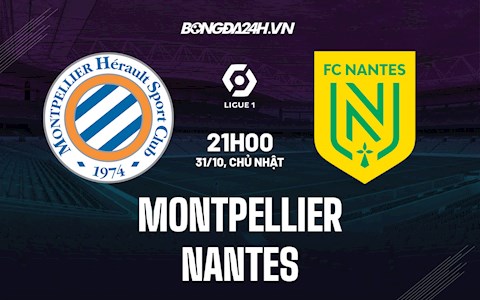 Nhận định, dự đoán Montpellier vs Nantes 21h00 ngày 31/10 (VĐQG Pháp 2021/22)