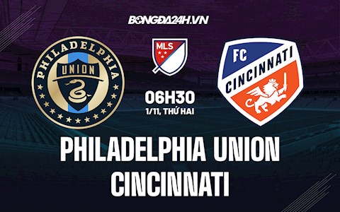 Nhận định Philadelphia Union vs Cincinnati 6h30 ngày 1/11 (Nhà Nghề Mỹ 2021)