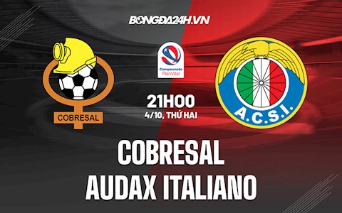 Nhận định bóng đá Cobresal vs Audax Italiano 21h00 ngày 4/10 (VĐQG Chile 2021)