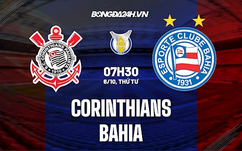 Nhận định bóng đá Corinthians vs Bahia 7h30 ngày 6/10 (VĐQG Brazil 2021)