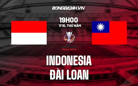 Nhận định, dự đoán Indonesia vs Đài Loan 19h00 ngày 7/10 (Vòng loại Asian Cup 2023)