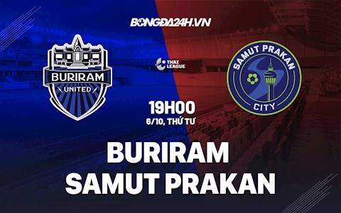 Nhận định, dự đoán Buriram vs Samut Prakan 19h00 ngày 6/10 (VĐQG Thái Lan 2021/22)