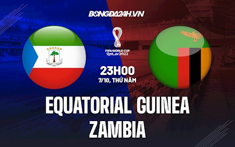 Nhận định Equatorial Guinea vs Zambia 23h00 ngày 7/10 (Vòng loại World Cup 2022)