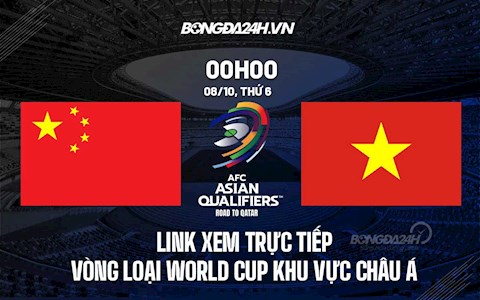 Trực tiếp VTV6 Trung Quốc vs Việt Nam vòng loại World Cup 2022 ở đâu ?