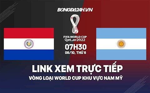 Link xem trực tiếp Paraguay vs Argentina VL World Cup 2022 ở đâu ?