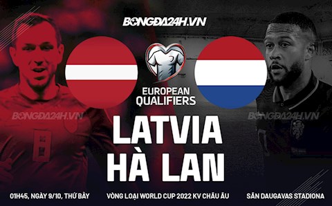 Nhận định Latvia vs Hà Lan (1h45 ngày 9/10): Sức mạnh khó cưỡng