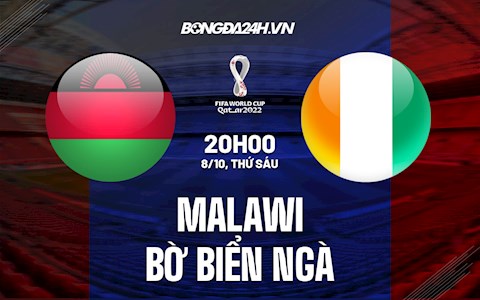 Nhận định, dự đoán Malawi vs Bờ Biển Ngà 20h00 ngày 8/10 (Vòng loại World Cup 2022)