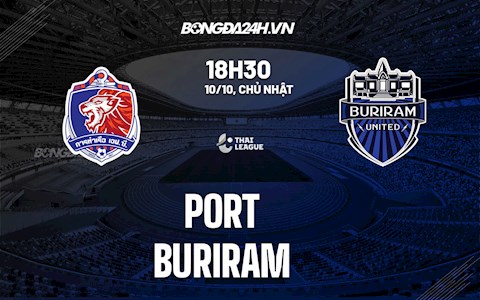 Nhận định,  Port vs Buriram 18h30 ngày 10/10 (VĐQG Thái Lan 2021/22)