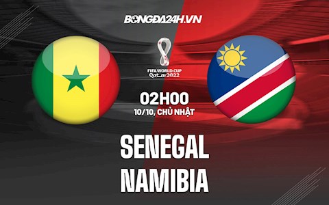 Nhận định bóng đá Senegal vs Namibia 2h00 ngày 10/10 (Vòng loại World Cup 2022)
