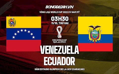 Nhận định Venezuela vs Ecuador 3h30 ngày 11/10 (Vòng loại World Cup 2022)