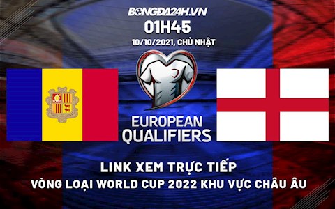 Link xem trực tiếp Andorra vs Anh vòng loại World Cup 2022 ở đâu ?