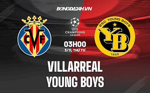 Nhận định bóng đá Villarreal vs Young Boys 3h00 ngày 3/11 (Champions League 2021/22)