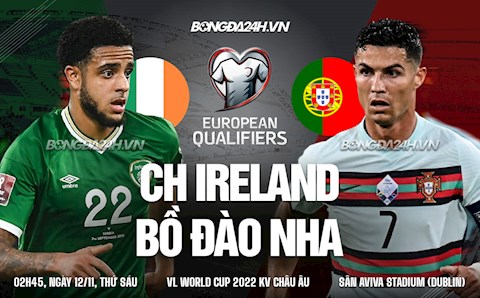 Nhận định Ireland vs Bồ Đào Nha (02h45 ngày 12/11): Thêm 3 điểm cho Seleccao