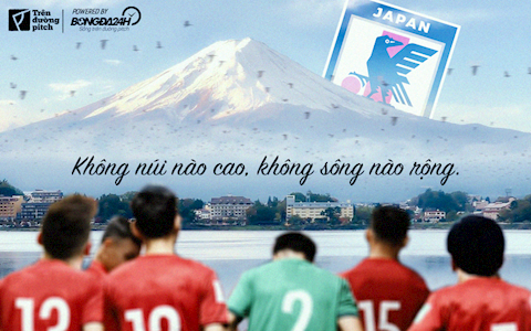 Việt Nam vs Nhật Bản: Không núi nào cao, không sông nào rộng