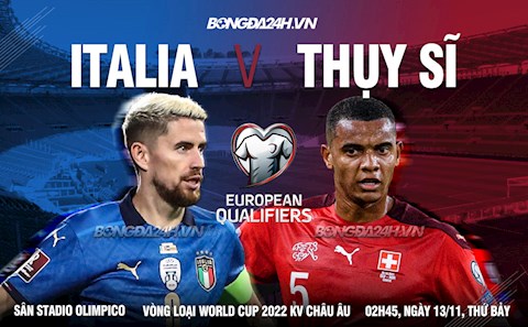 Nhận định Italia vs Thụy Sĩ (2h45 ngày 13/11): Quyết chiến vì ngôi đầu