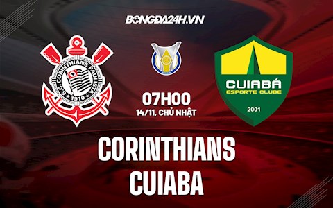 Nhận định, dự đoán Corinthians vs Cuiaba 7h00 ngày 14/11 (VĐQG Brazil 2021)