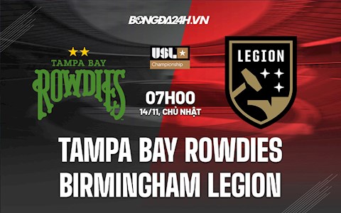 Nhận định Tampa Bay Rowdies vs Birmingham Legion 7h ngày 14/11 (Hạng Nhất Mỹ 2021)