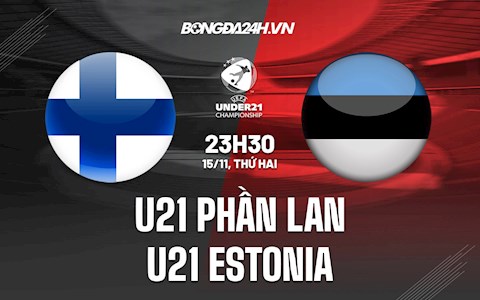 Nhận định U21 Phần Lan vs U21 Estonia 23h30 ngày 15/11 (Vòng loại U21 châu Âu 2023)