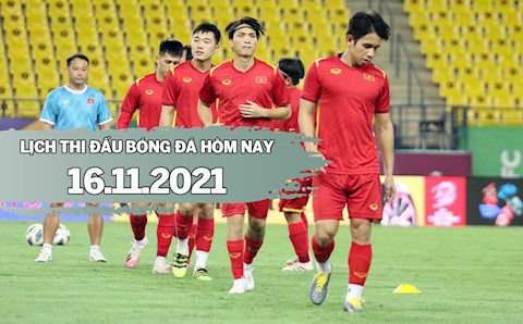 Lịch thi đấu bóng đá hôm nay 16/11/2021: Việt Nam vs Saudi Arabia