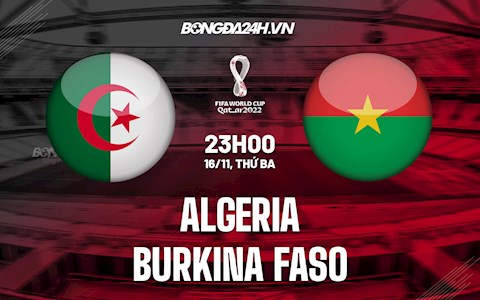 Nhận định,  Algeria vs Burkina Faso 23h00 ngày 16/11 (Vòng loại World Cup 2022)
