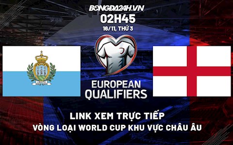Link xem trực tiếp bóng đá San Marino vs Anh 2h45 ngày 16/11/2021