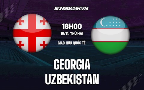 Nhận định,  Georgia vs Uzbekistan 21h00 ngày 15/11 (Giao hữu 2021)