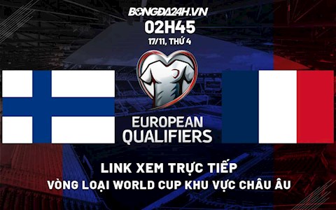 Link xem Phần Lan vs Pháp VL World Cup 2022 hôm nay 17/11 ở đâu?