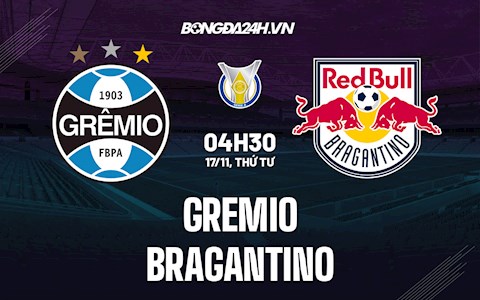 Nhận định,  Gremio vs Bragantino 4h00 ngày 17/11 (VĐQG Brazil 2021)