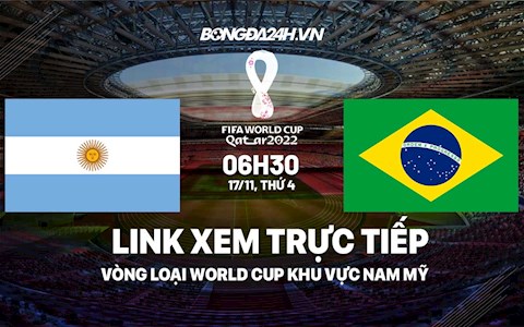 Link xem trực tiếp Argentina vs Brazil vòng loại World Cup 2022 ở đâu ?