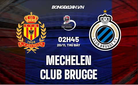 Nhận định, soi kèo Mechelen vs Club Brugge 2h45 ngày 20/11 (VĐQG Bỉ 2021/22)
